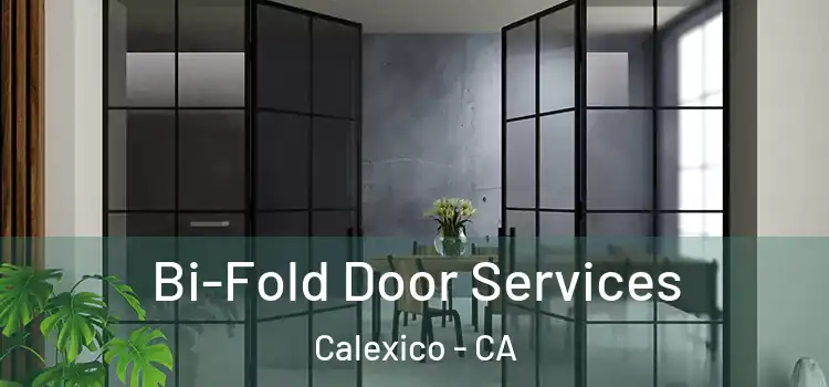 Bi-Fold Door Services Calexico - CA