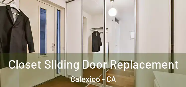 Closet Sliding Door Replacement Calexico - CA