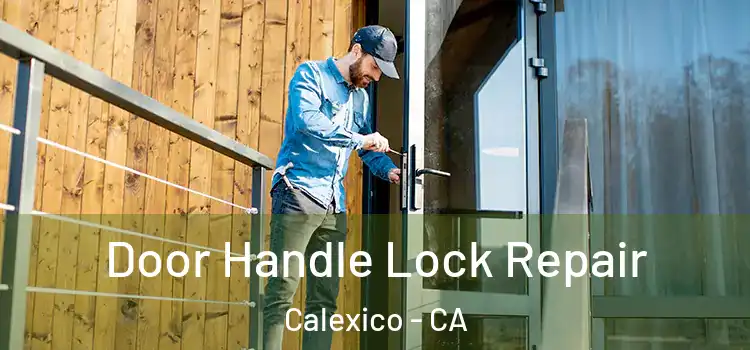 Door Handle Lock Repair Calexico - CA