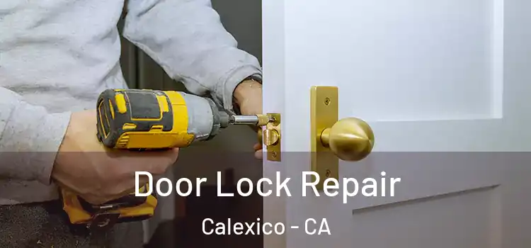 Door Lock Repair Calexico - CA