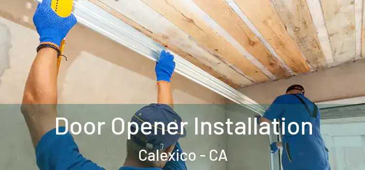 Door Opener Installation Calexico - CA