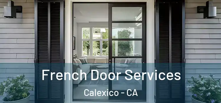  French Door Services Calexico - CA