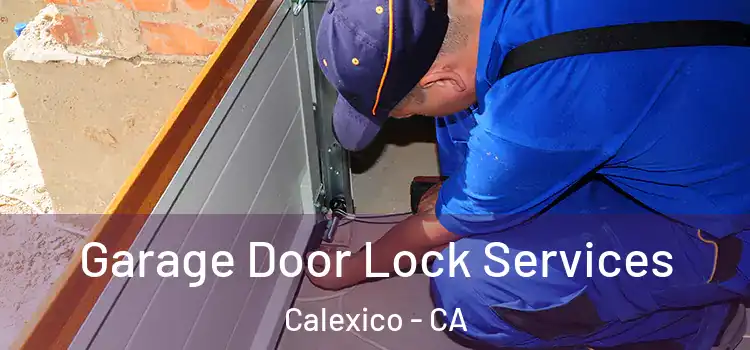 Garage Door Lock Services Calexico - CA