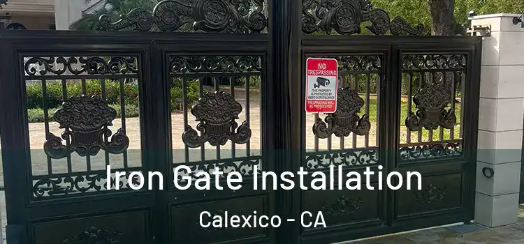  Iron Gate Installation Calexico - CA