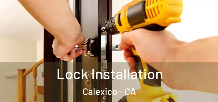 Lock Installation Calexico - CA