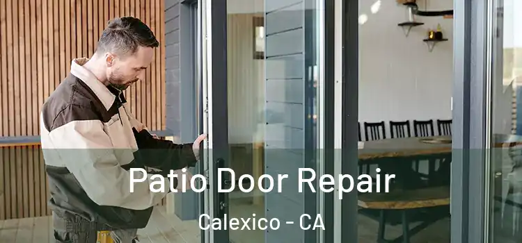 Patio Door Repair Calexico - CA