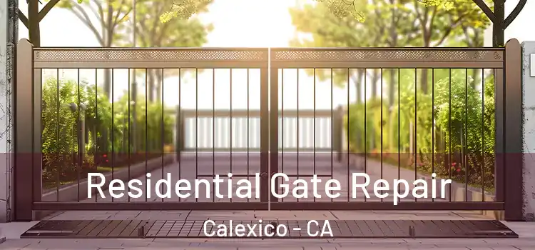 Residential Gate Repair Calexico - CA